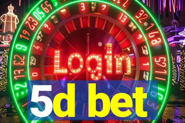 5d bet